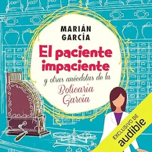 El-paciente-impaciente-y-otras-anecdotas-de-la-Boticaria-Garcia