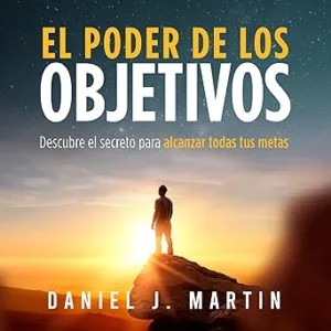 El-poder-de-los-objetivos-Descubre-el-secreto-para-alcanzar-todas-tus-metas-El-Poder-Esta-Dentro-de-Ti