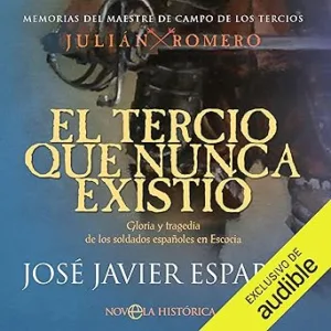 El-tercio-que-nunca-existio-Gloria-y-tragedia-de-los-soldados-espanoles-en-Escocia.-Memorias-del-maestre-de-campo-de-los-tercios-Julian-Romero-2