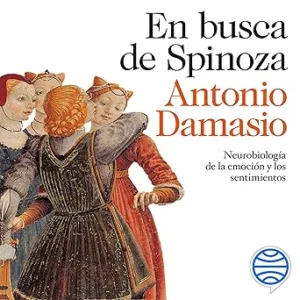 En-busca-de-Spinoza-Neurobiologia-de-la-emocion-y-los-sentimientos