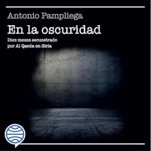 En-la-oscuridad-Diez-meses-secuestrado-por-Al-Qaeda-en-Siria