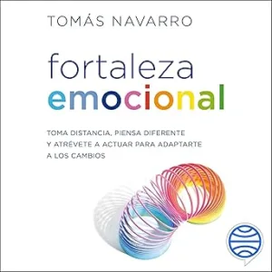 Fortaleza-emocional-Toma-distancia-piensa-diferente-y-atrevete-a-actuar-para-adaptarte-a-los-cambios