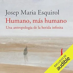 Humano-mas-humano-Una-antropologia-de-la-herida-infinita