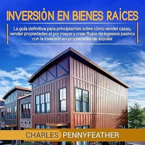 Inversion-en-bienes-raices-La-guia-definitiva-para-principiantes-sobre-como-vender-casas-vender-propiedades-al-por-mayor-y-crear-flujos-de-ingresos-pasivos-.-en-propiedades-de-alquiler