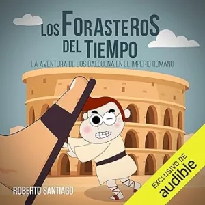 La-Aventura-de-los-Balbuena-en-el-Imperio-Romano-Los-Forasteros-del-Tiempo-3