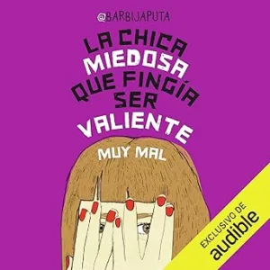 La-chica-miedosa-que-fingia-ser-valiente-muy-mal