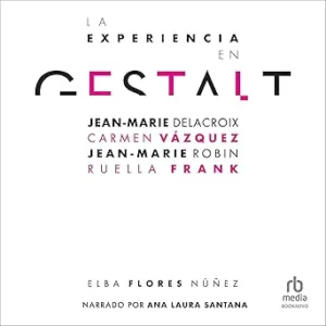 La-experiencia-en-Gestalt-Jean-Marie-Delacroix-Carmen-Vazquez-Jean-Marie-Robine-Ruella-Frank