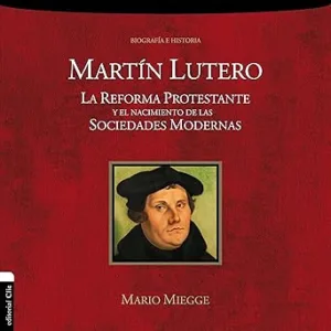 Martin-Lutero-La-Reforma-Protestante-y-el-Nacimiento-de-la-Sociedad-Moderna