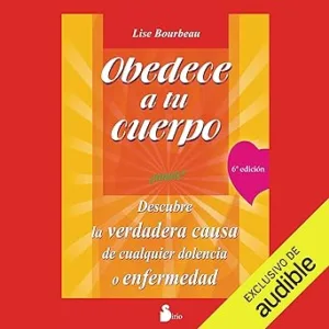 Obedece-a-tu-cuerpo-amate-Descubre-la-verdadera-causa-de-cualquier-dolencia-o-enfermedad