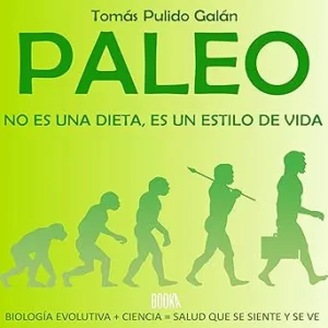 Paleo-no-es-una-dieta-es-un-estilo-de-vida-Biologia-Evolutiva-Ciencia-Salud-que-se-siente-y-se-ve