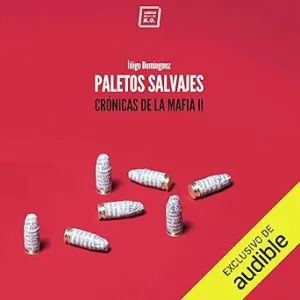 Paletos-salvajes-Narracion-en-Castellano-Cronicas-De-La-Mafia-Libro-2