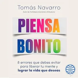 Piensa-bonito-8-errores-que-debes-evitar-para-liberar-tu-mente-y-lograr-la-vida-que-deseas