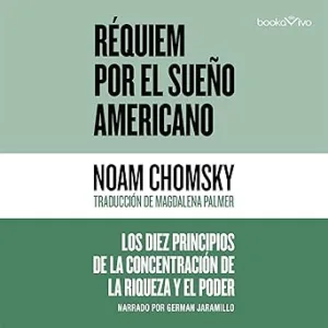 Requiem-por-el-sueno-americano-Los-10-principios-de-la-concentracion-de-la-riqueza-y-el-poder