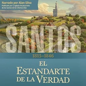 Santos-La-historia-de-la-Iglesia-de-Jesucristo-en-los-ultimos-dia-Tomo-1-El-estandarte-de-la-verdad-1815-1846