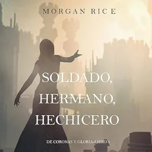 Soldado-Hermano-Hechicero-De-Coronas-y-Gloria-Libro-5