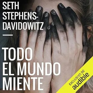 Todo-El-Mundo-Miente-Lo-que-Internet-y-el-big-data-pueden-decirnos-sobre-nosotros-mismos