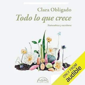 Todo-lo-Que-Crece-Naturaleza-y-escritura-VocesEnsayo-no-317
