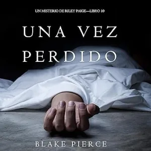Una-Vez-Perdido-Un-Misterio-de-Riley-Paige-Libro-10