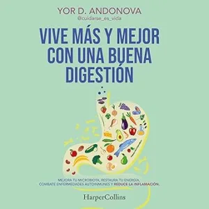 Vive-mas-y-mejor-con-una-buena-digestion-Mejora-tu-microbiota-restaura-tu-energia-combate-enfermedades-autoinmunes-y-reduce-la-inflamacion